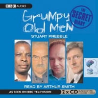 Grumpy Old Men - The Secret Diary written by Stuart Prebble performed by Arthur Smith on CD (Abridged)